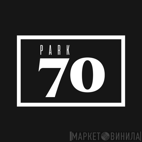 Park 70 - Винил CD и Кассеты лейбла Park 70 на сайте МаркетВинила