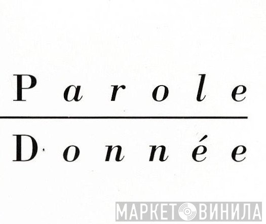 Parole Donnée - Винил CD и Кассеты лейбла Parole Donnée на сайте МаркетВинила