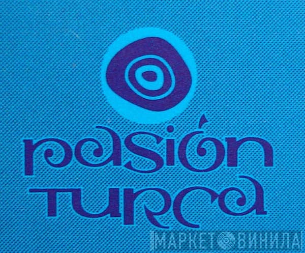 Pasion Turca - Винил CD и Кассеты лейбла Pasion Turca на сайте МаркетВинила