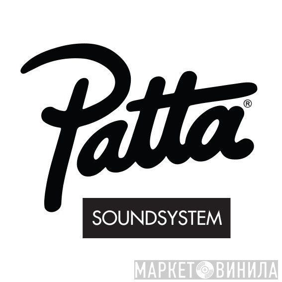 Patta Soundsystem - Винил CD и Кассеты лейбла Patta Soundsystem на сайте МаркетВинила