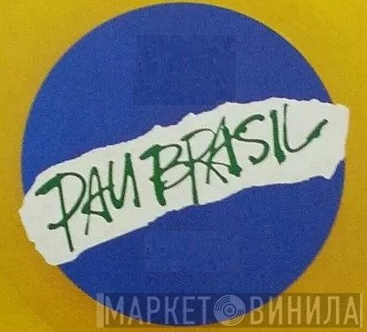 Pau Brasil - Винил CD и Кассеты лейбла Pau Brasil на сайте МаркетВинила