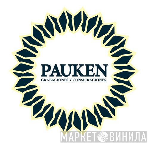 Pauken Grabaciones Y Conspiraciones - Винил CD и Кассеты лейбла Pauken Grabaciones Y Conspiraciones на сайте МаркетВинила