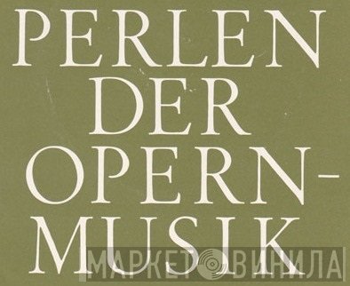 Perlen Der Opernmusik - Винил CD и Кассеты лейбла Perlen Der Opernmusik на сайте МаркетВинила