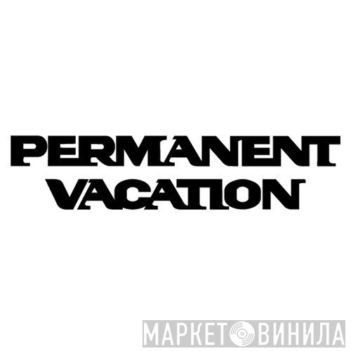 Permanent Vacation - Винил CD и Кассеты лейбла Permanent Vacation на сайте МаркетВинила