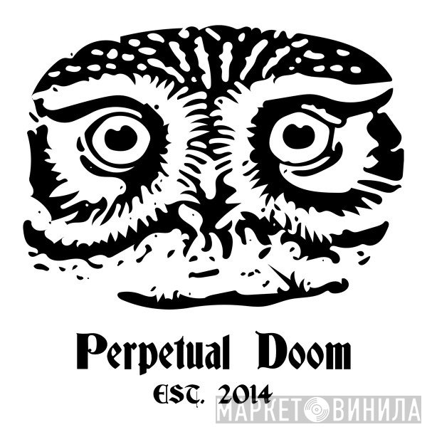 Perpetual Doom - Винил CD и Кассеты лейбла Perpetual Doom на сайте МаркетВинила