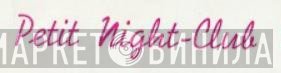 Petit Night-Club - Винил CD и Кассеты лейбла Petit Night-Club на сайте МаркетВинила