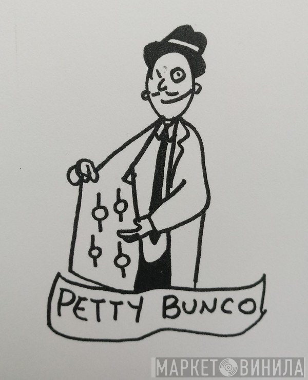 Petty Bunco - Винил CD и Кассеты лейбла Petty Bunco на сайте МаркетВинила