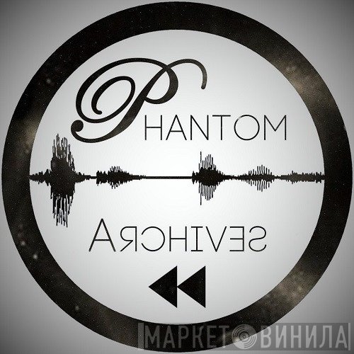 Phantom Archives - Винил CD и Кассеты лейбла Phantom Archives на сайте МаркетВинила