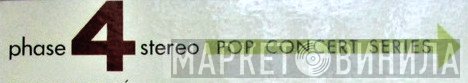 Phase 4 Stereo Pop Concert Series - Винил CD и Кассеты лейбла Phase 4 Stereo Pop Concert Series на сайте МаркетВинила