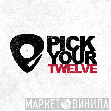 Pick Your Twelve - Винил CD и Кассеты лейбла Pick Your Twelve на сайте МаркетВинила