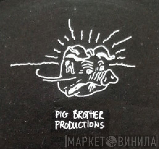 Pig Brother Productions - Винил CD и Кассеты лейбла Pig Brother Productions на сайте МаркетВинила