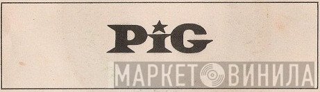 Pig  - Винил CD и Кассеты лейбла Pig (2) на сайте МаркетВинила