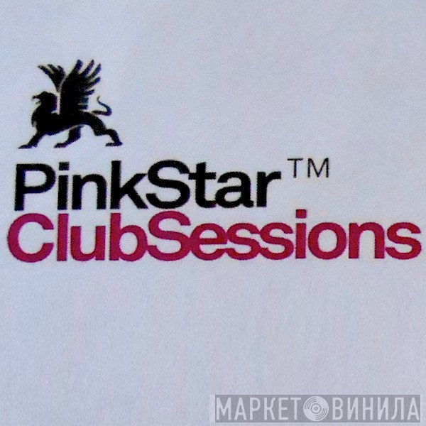 PinkStar ClubSessions - Винил CD и Кассеты лейбла PinkStar ClubSessions на сайте МаркетВинила