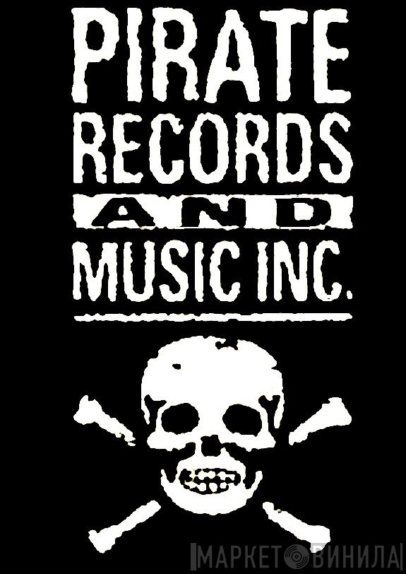 Pirate Records and Music Inc. - Винил CD и Кассеты лейбла Pirate Records and Music Inc. на сайте МаркетВинила