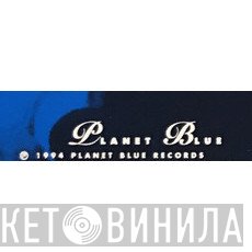Planet Blue Records  - Винил CD и Кассеты лейбла Planet Blue Records (2) на сайте МаркетВинила