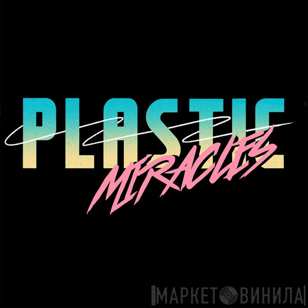 Plastic Miracles - Винил CD и Кассеты лейбла Plastic Miracles на сайте МаркетВинила