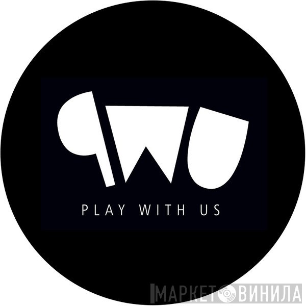 Play With Us - Винил CD и Кассеты лейбла Play With Us на сайте МаркетВинила