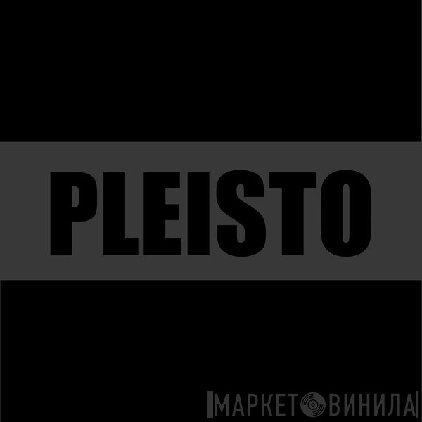 Pleisto - Винил CD и Кассеты лейбла Pleisto на сайте МаркетВинила