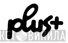 Plus+ - Винил CD и Кассеты лейбла Plus+ на сайте МаркетВинила