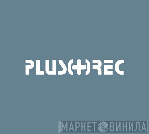 Plus Rec - Винил CD и Кассеты лейбла Plus Rec на сайте МаркетВинила