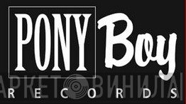 Pony Boy Records - Винил CD и Кассеты лейбла Pony Boy Records на сайте МаркетВинила