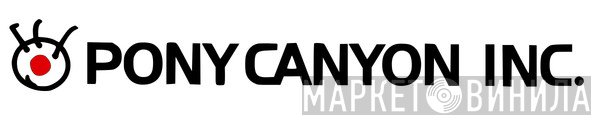 Pony Canyon Inc. - Винил CD и Кассеты лейбла Pony Canyon Inc. на сайте МаркетВинила