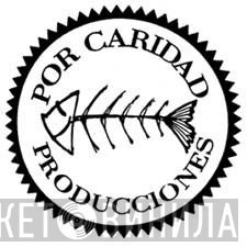 Por Caridad Producciones - Винил CD и Кассеты лейбла Por Caridad Producciones на сайте МаркетВинила
