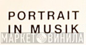 Portrait In Musik - Винил CD и Кассеты лейбла Portrait In Musik на сайте МаркетВинила