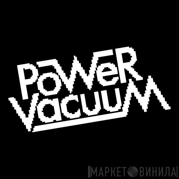 Power Vacuum - Винил CD и Кассеты лейбла Power Vacuum на сайте МаркетВинила
