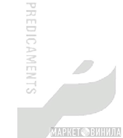 Predicaments - Винил CD и Кассеты лейбла Predicaments на сайте МаркетВинила
