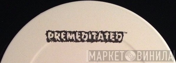 Premeditated - Винил CD и Кассеты лейбла Premeditated на сайте МаркетВинила