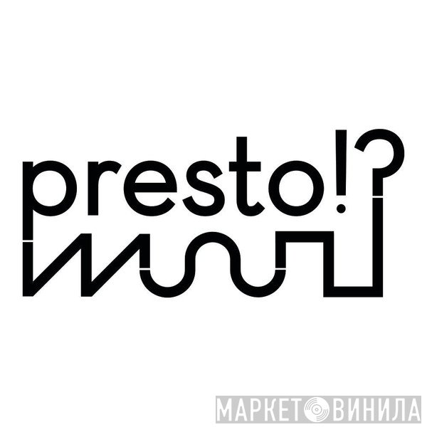 Presto!? - Винил CD и Кассеты лейбла Presto!? на сайте МаркетВинила