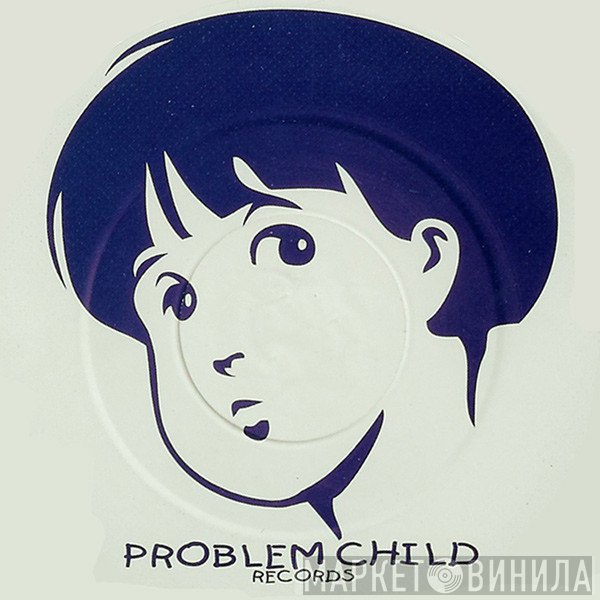 Problem Child - Винил CD и Кассеты лейбла Problem Child на сайте МаркетВинила