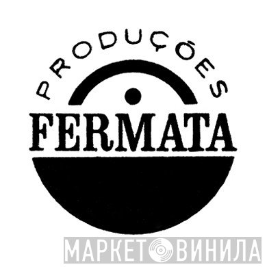 Produções Fermata Do Brasil - Винил CD и Кассеты лейбла Produções Fermata Do Brasil на сайте МаркетВинила