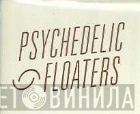 Psychedelic Floaters - Винил CD и Кассеты лейбла Psychedelic Floaters на сайте МаркетВинила