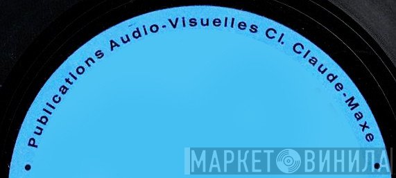 Publications Audio-Visuelles Cl. Claude-Maxe - Винил CD и Кассеты лейбла Publications Audio-Visuelles Cl. Claude-Maxe на сайте МаркетВинила