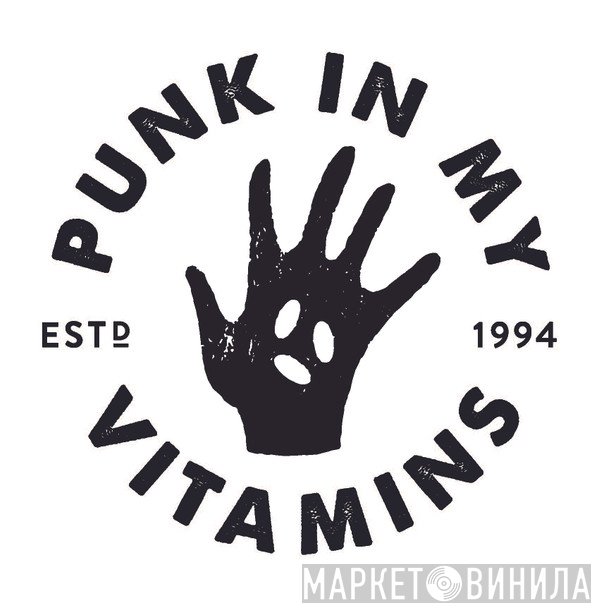 Punk In My Vitamins - Винил CD и Кассеты лейбла Punk In My Vitamins на сайте МаркетВинила