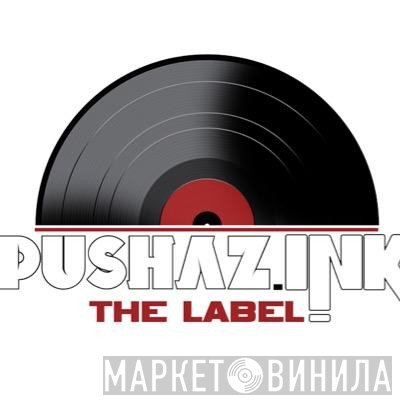 Pushaz Ink The Label - Винил CD и Кассеты лейбла Pushaz Ink The Label на сайте МаркетВинила