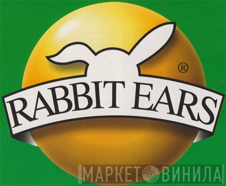 Rabbit Ears - Винил CD и Кассеты лейбла Rabbit Ears на сайте МаркетВинила