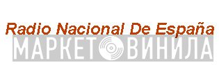 Radio Nacional De España - Винил CD и Кассеты лейбла Radio Nacional De España на сайте МаркетВинила