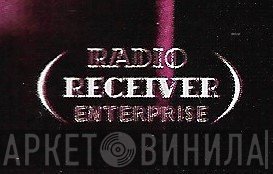 Radio Receiver Enterprise - Винил CD и Кассеты лейбла Radio Receiver Enterprise на сайте МаркетВинила