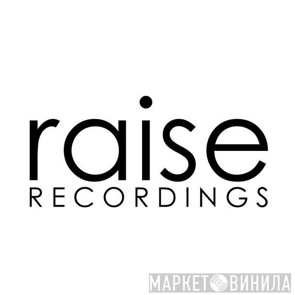 Raise Recordings - Винил CD и Кассеты лейбла Raise Recordings на сайте МаркетВинила