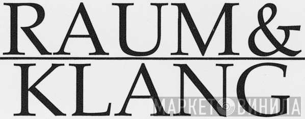 Raum & Klang - Винил CD и Кассеты лейбла Raum & Klang на сайте МаркетВинила
