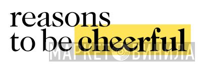 Reasons To Be Cheerful - Винил CD и Кассеты лейбла Reasons To Be Cheerful на сайте МаркетВинила