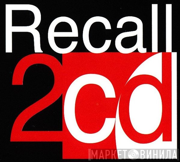 Recall 2cd - Винил CD и Кассеты лейбла Recall 2cd на сайте МаркетВинила