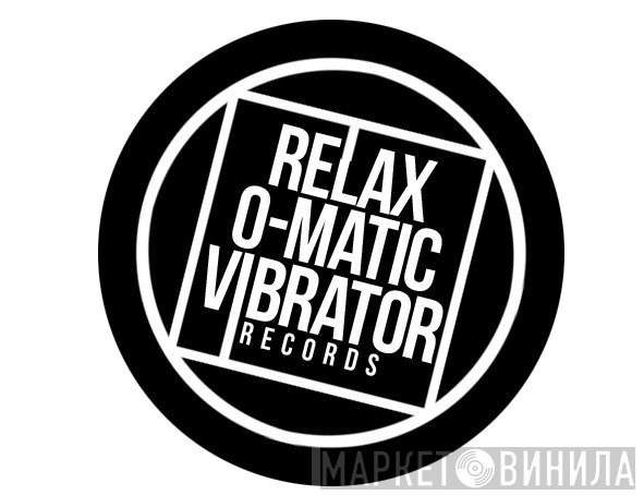 Relax-O-Matic Vibrator Records - Винил CD и Кассеты лейбла Relax-O-Matic Vibrator Records на сайте МаркетВинила