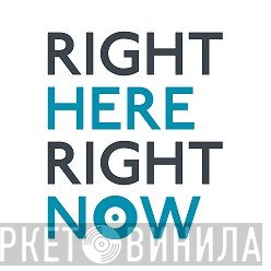 Right Here Right Now - Винил CD и Кассеты лейбла Right Here Right Now на сайте МаркетВинила