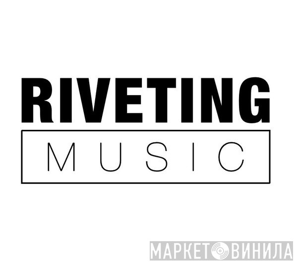 Riveting Music - Винил CD и Кассеты лейбла Riveting Music на сайте МаркетВинила
