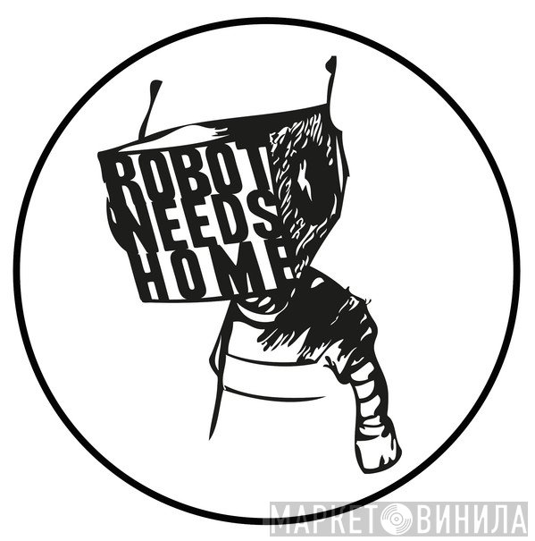 Robot Needs Home - Винил CD и Кассеты лейбла Robot Needs Home на сайте МаркетВинила