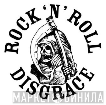 Rock 'N' Roll Disgrace - Винил CD и Кассеты лейбла Rock 'N' Roll Disgrace на сайте МаркетВинила